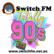 Switch FM Totally 90s 