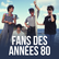 Nostalgie FANS DES ANNEES 80 