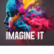 IMAGINE IT
